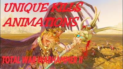 10 Unique Kills Animations - Total War Warhammer 2 Cinematic machinima