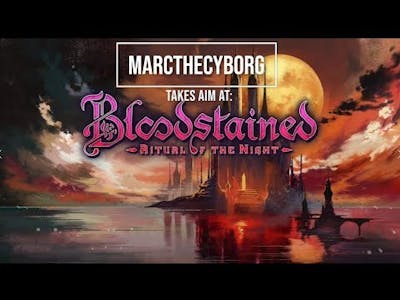 BLOODSTAINED: RITUAL OF THE NIGHT - Igarashi comes home (FIRST IMPRESSION)