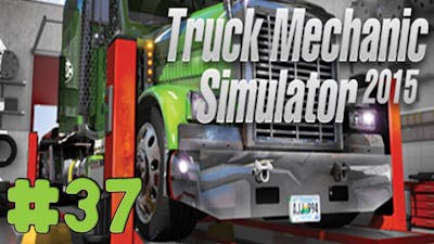 Truck Mechanic Simulator 2015 - Walkthrough - Part 37 - Order 37 (PC HD) [1080p]