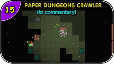 15 = PAPER DUNGEONS CRAWLER == (NO COMMENTARY)