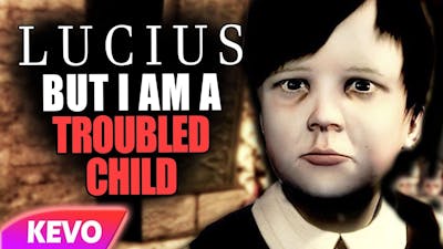 Lucius but I am troubled child