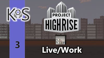 Project Highrise | Live/Work | Lets Play | Ep 3