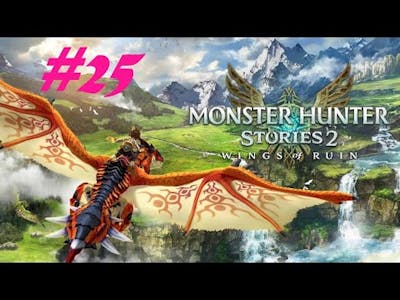Monster Hunter Stories 2: Wings of Ruin Lets Play #25
