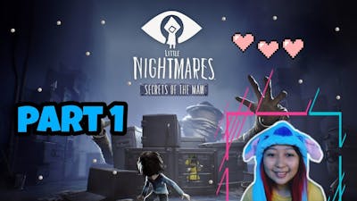Little Nightmare &quot;Secret Of The Maw&quot; Gameplay ♡ Part 1 | Psykiss 💋