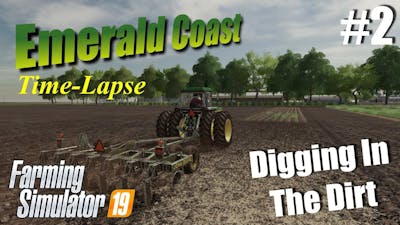 Farming Simulator 19 | Emerald Coast #2 | Digging In The Dirt
