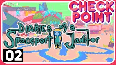 DIARIES OF A SPACEPORT JANITOR - Ep.2 - Gendershift (Lets Play/Walkthrough/First Look) - Checkpoint