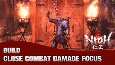 Nioh - Close Combat Damage Build (Dual Sword, All-Purpose, Fun)