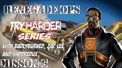 Try Hard Series: Renegade Ops Mission 6 Co-op