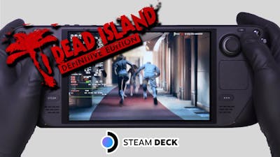 Steam Deck Gameplay | Dead Island Definitive Edition | Steam OS | 4K 60FPS