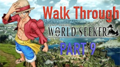 One Piece World Seeker: Walk Through (Part 9) A Major plot twist in the story! Fighting CP9?