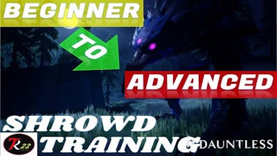 Dauntless Shrowd Training  Beginners To Advanced (fixed)