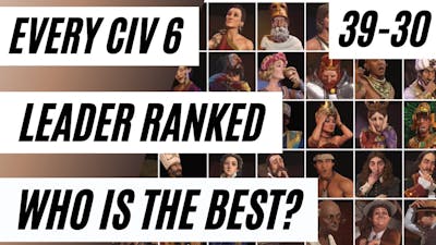 (Civ 6) Ranking EVERY Leader In The Game After The March Update Part 2