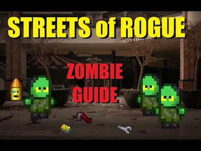 Streets of Rogue Zombie Guide