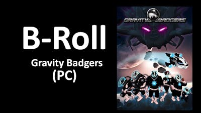 B-ROLL: Gravity Badgers (PC)