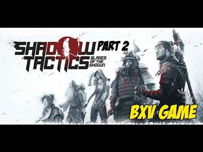 Shadow Tactics: Blades of the Shogun - PC Gameplay Part 2 (Nakasendo Road) Hardcore Mode