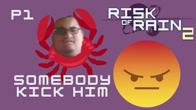 Kick This Guy From The Game || Risk of Rain 2