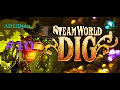 ADHDion Plays / Steamworld Dig / The Ending! Part 1