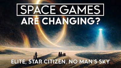 Are Modern Space Games Turning Into Something Else? - Elite Dangerous, Star Citizen s Sky