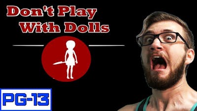 Dont Play With Dolls: Part 1 (Back Seat Gaming)