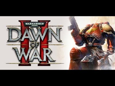 Dawn of War II Gameplay Part 6