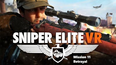 Sniper Elite VR | Mission 11 - Betrayal