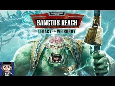 Legacy of the Weirdboy | Warhammer 40k - Sanctus Reach | #014
