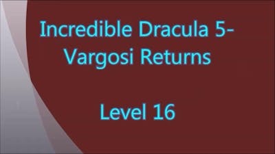 Incredible Dracula 5 - Vargosi Returns Level 16