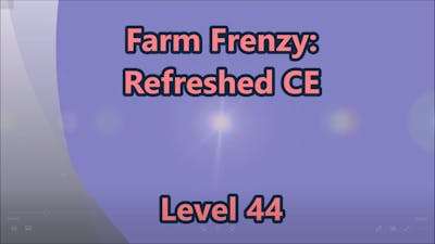 Farm Frenzy - Refreshed CE Level 44