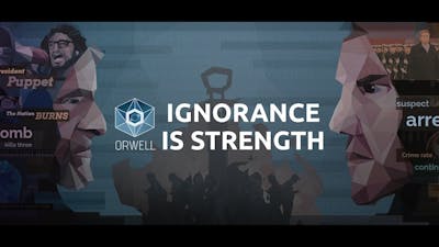 Orwell - Ignorance is strength - Gameplay Begining