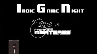 Indie Game Night: Freaking Meatbags