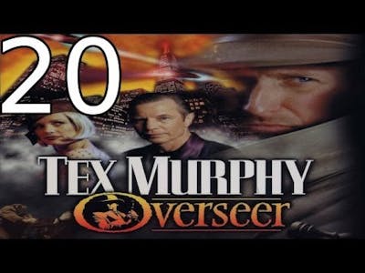 Tex Murphy: Overseer - [20/22] - English Walkthrough