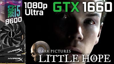 The Dark Pictures Anthology: Little Hope - GTX 1660 / i5 8600