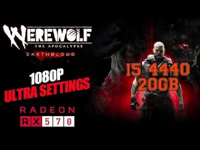 Werewolf: The Apocalypse – Earthblood gameplay on RX 570 8GB -i5 4440-20 GB DDR3