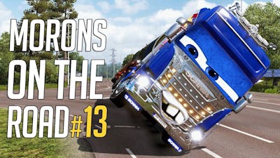 🚛 Euro Truck Simulator 2 - Morons On The Road #13 | Crash Compilation  Funny Moments!
