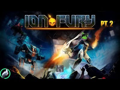 Ion Fury - Part 2 - We zoomin
