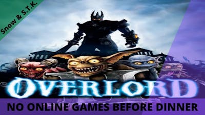 No online games before dinner. Overlord II