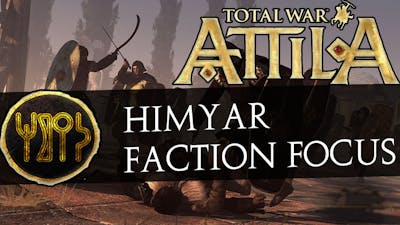 Total War: ATTILA Empires of Sand Himyar Campaign Focus