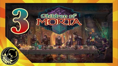 The Power Of Old - Pt 3 - Children of Morta