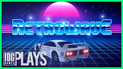 Retrowave - Gameplay - No Commentary - IDC Plays