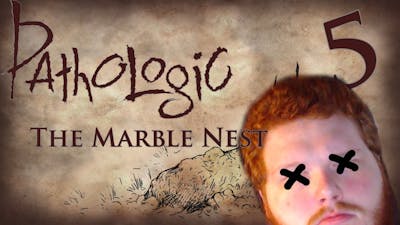 Pathologic The Marble Nest Ep5: So Close!