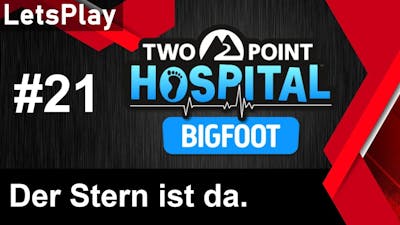 [GER/LetsPlay/SP] [21] TWO Point Hospital - BigFoot DLC [FullHD] [TrickmixArmy]