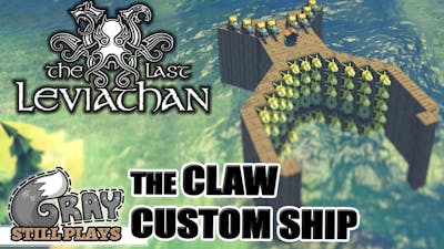 The Last Leviathan | THE CLAW Ship! Custom Building and Combat Shenanigans! | Gameplay Lets Play