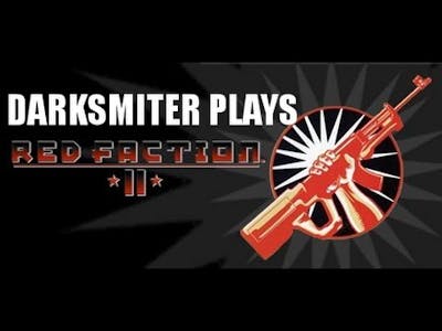 Darksmiter Plays Red Faction 2 part 3