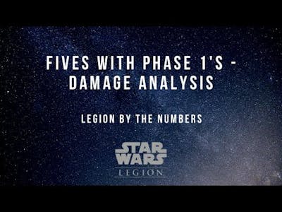Fives with Phase 1s Damage Analysis - Star Wars Legion by the Numbers
