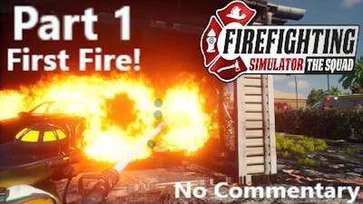 Firefighting Simulator: The Squad - Mission 1 - Fighting our First Fire! - No Commentary