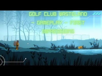 Golf Club Wasteland - Gameplay - First Impressions