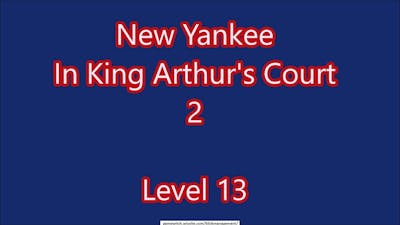 New Yankee - In King Arthur&#39;s Court 2 Level 13