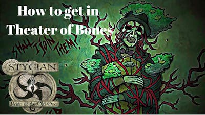 Stygian: Reign of the Old Ones - How to get in Theater of Bones