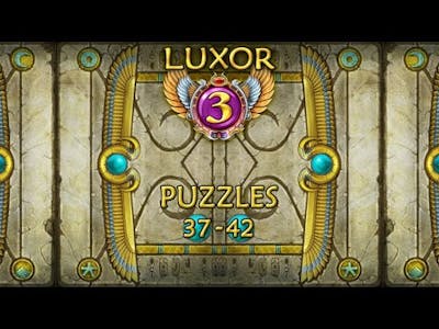Luxor 3 - Puzzles 37 to 42 (No commentary)