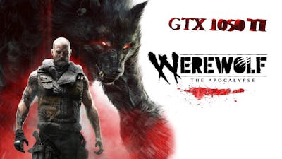 Werewolf: The Apocalypse – Earthblood GTX 1050 Ti TEST